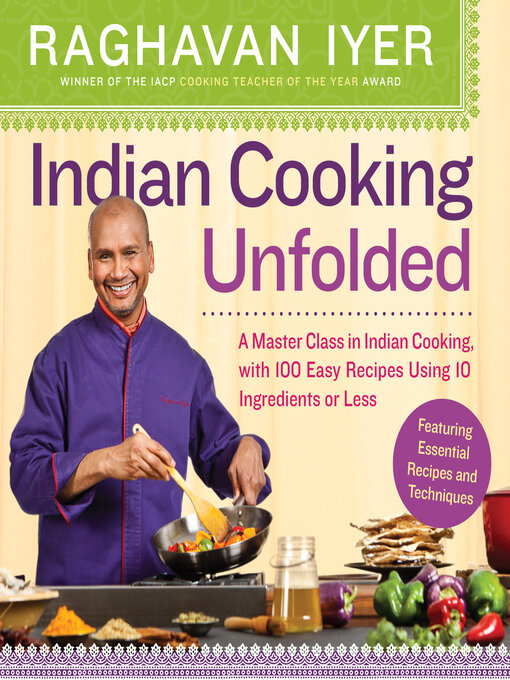Title details for Indian Cooking Unfolded by Raghavan Iyer - Wait list